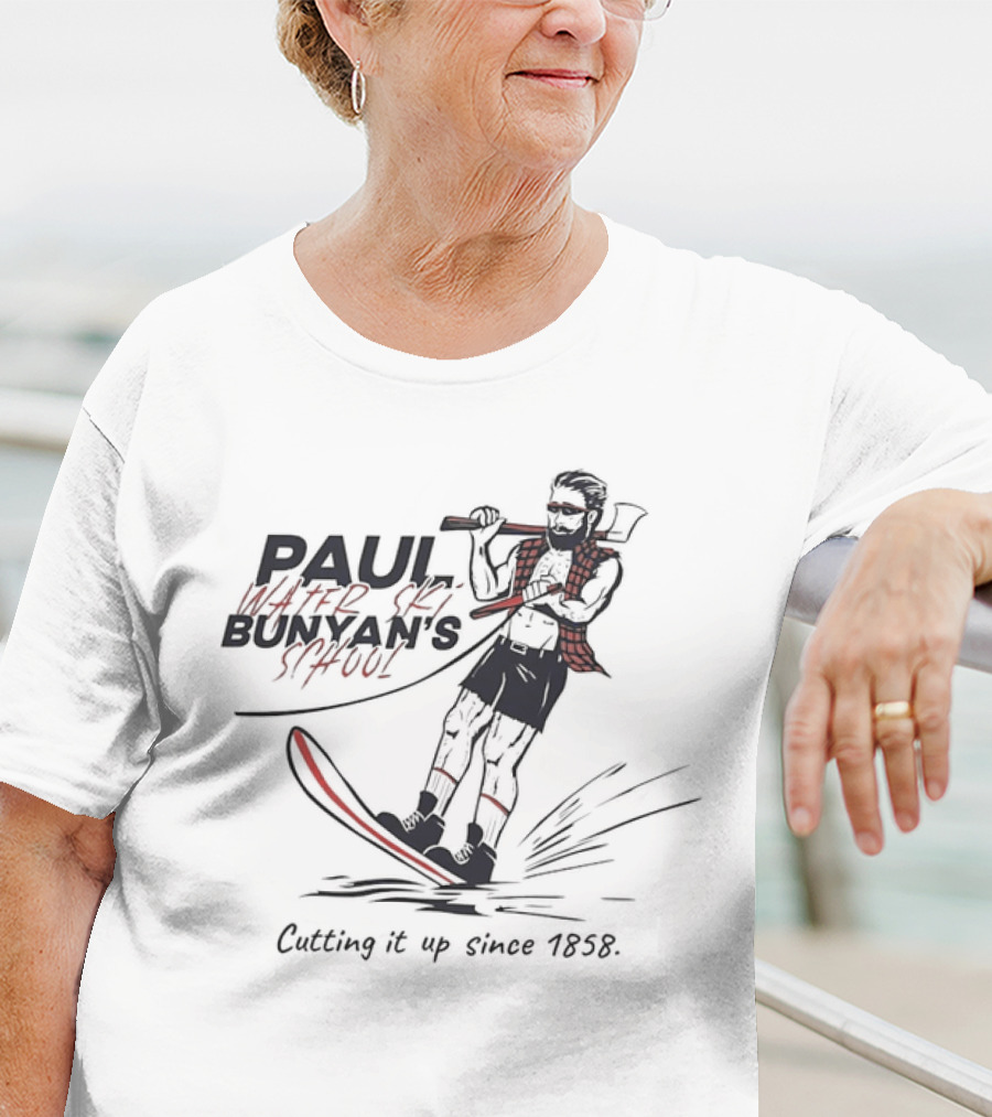 Paul Water Ski Bunyan's School Cutting It Up Since 1858 T-Shirt