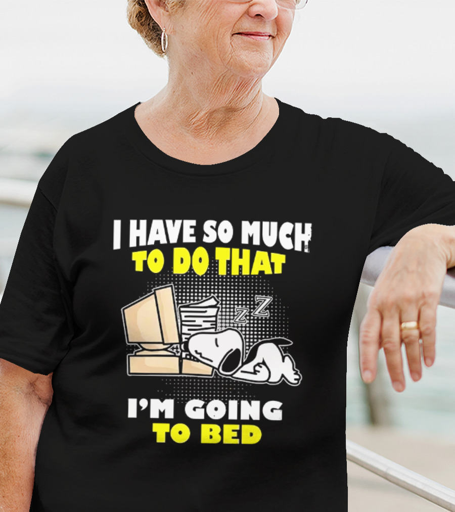 Snoopy I Have So Much To Do That I'm Going To Bed Zzz Computer Stack T-Shirt