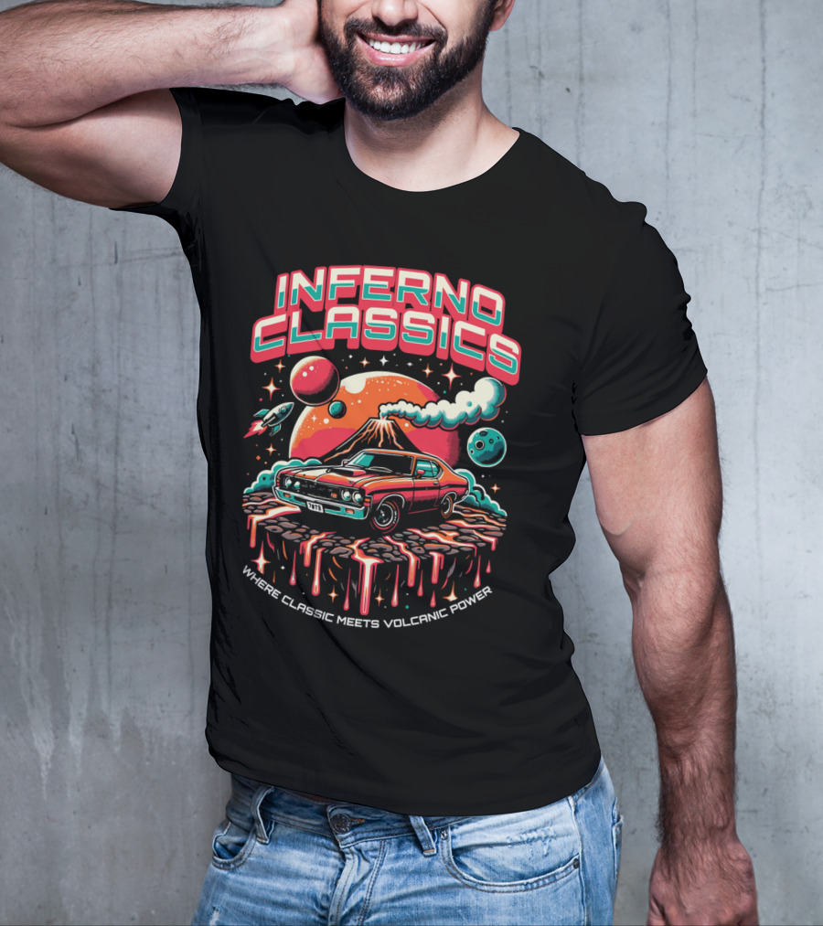 INFERNO CLASSICS WHERE CLASSIC MEETS VOLCANIC POWER PLANETARY MUSCLE CAR VOLCANO SCENE T-Shirt