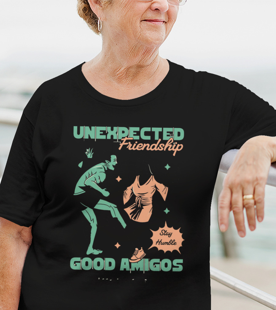 UNEXPECTED Friendship Good Amigos Stay Humble Kitti Apparel Copyright T-Shirt