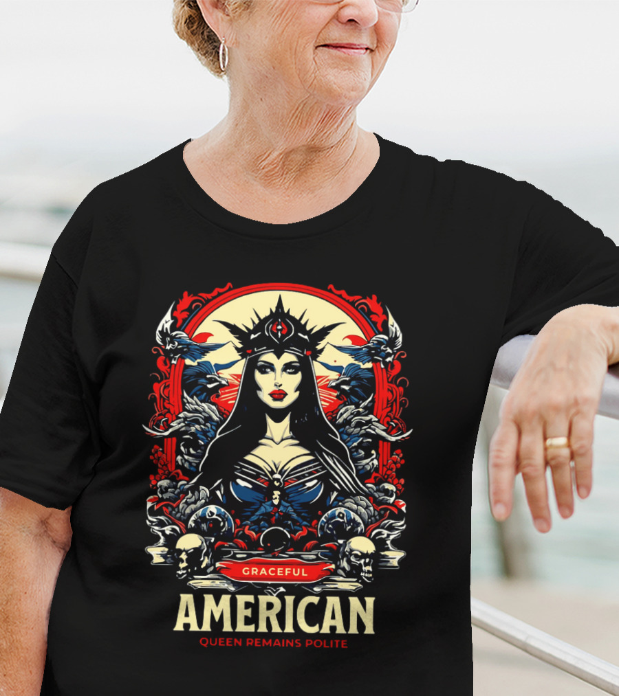 Graceful American Queen Remains Polite T-Shirt