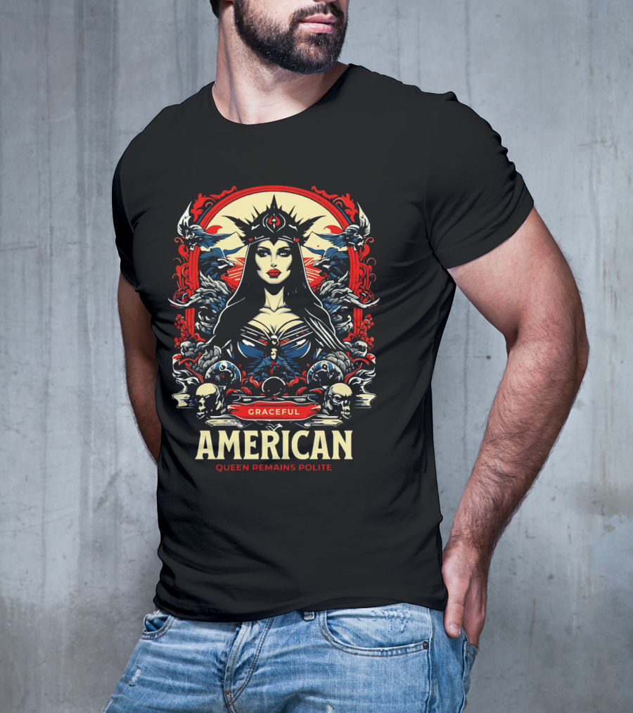 Graceful American Queen Remains Polite T-Shirt