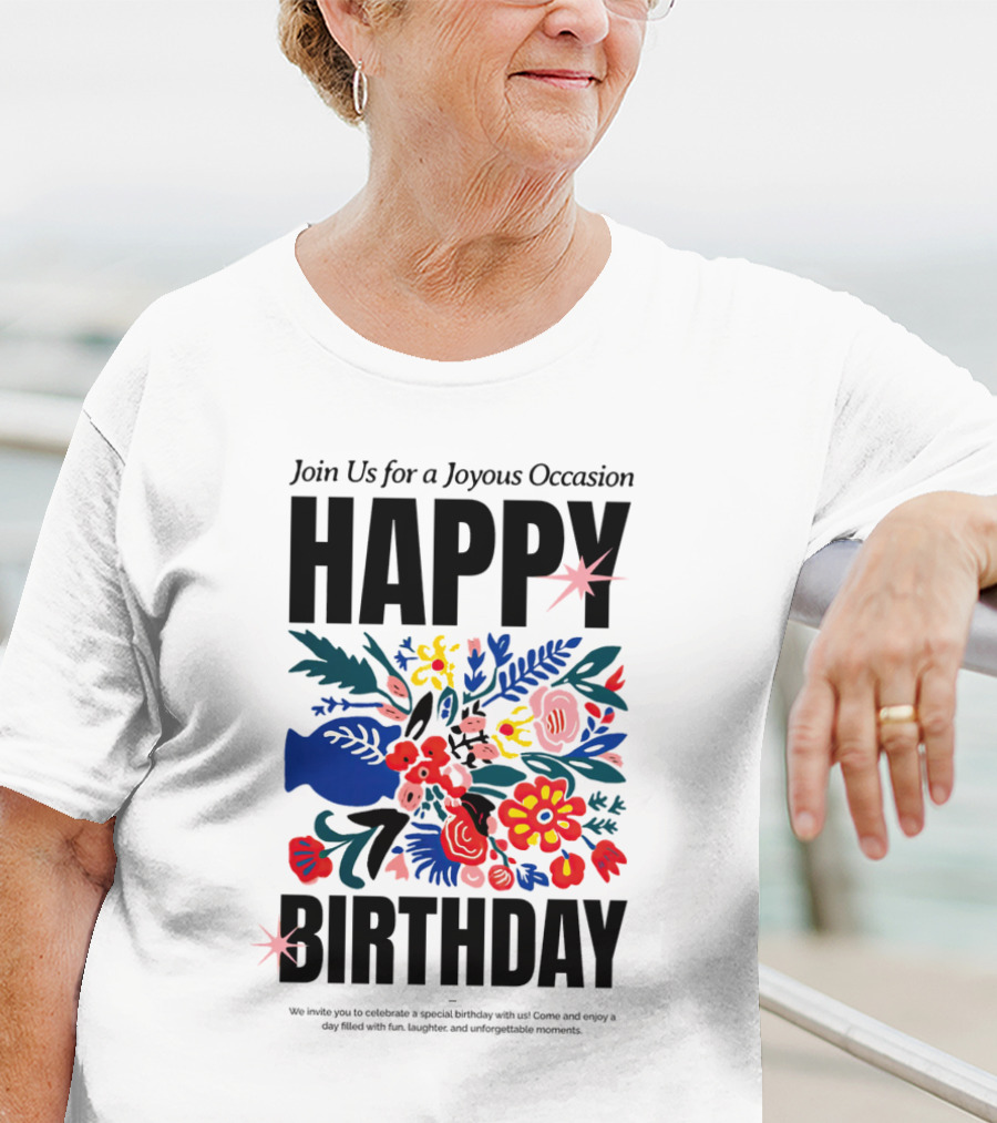 Join Us For A Joyous Occasion Happy Birthday With Colorful Floral Bouquet T-Shirt