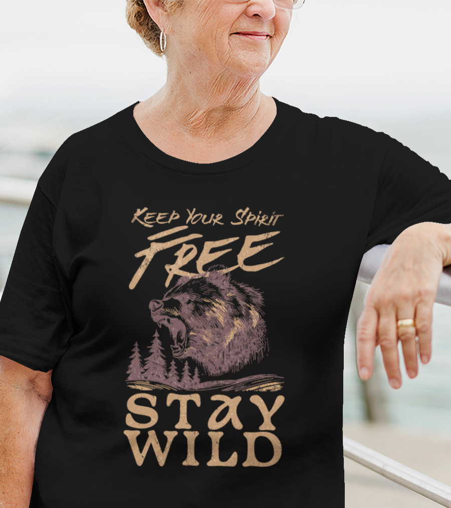 Keep Your Spirit Free Stay Wild Bear Forest T-Shirt