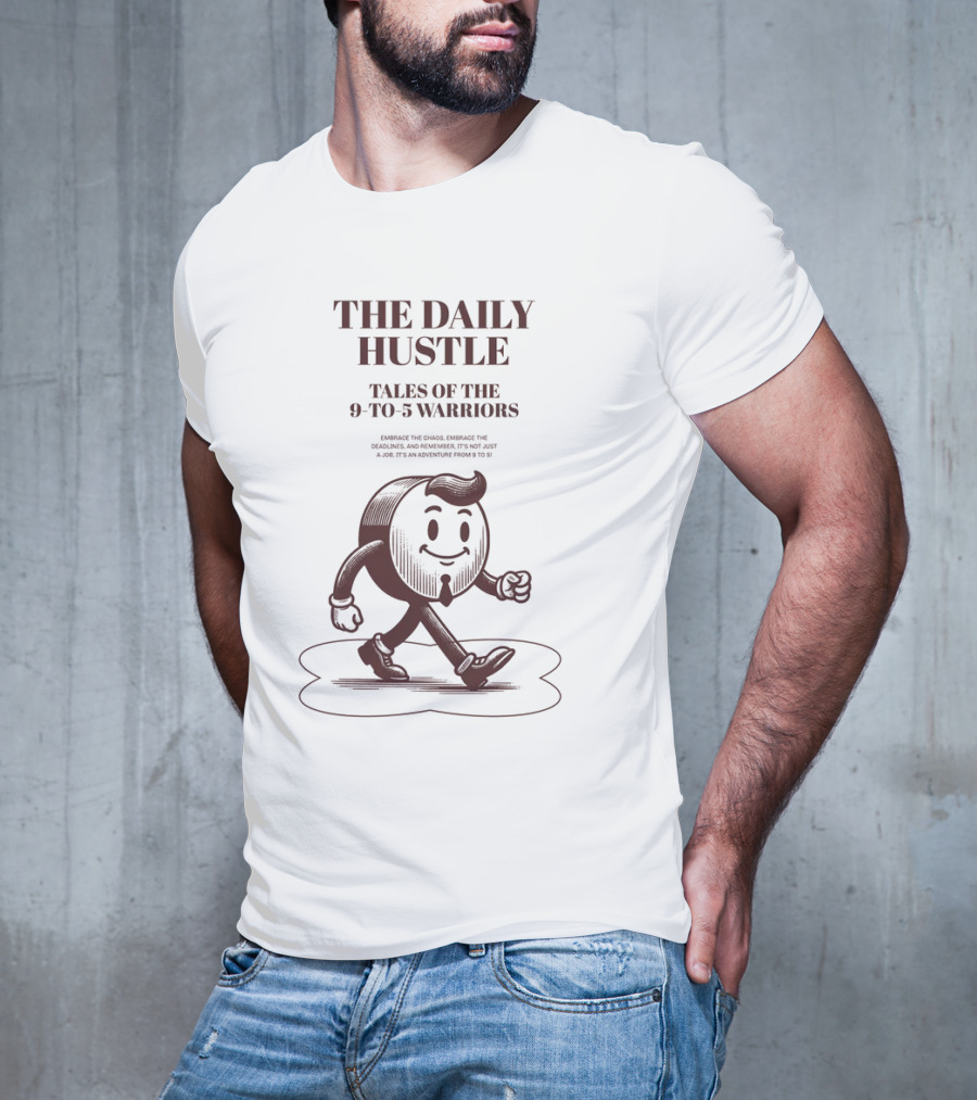 The Daily Hustle Tales Of The 9-to-5 Warriors T-Shirt