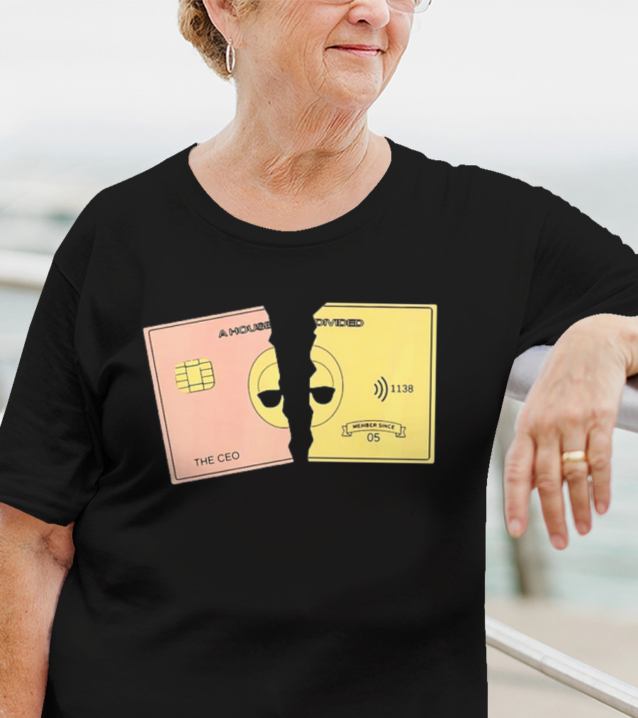 A House Divided The CEO Gold Card 1138 Member Since 05 T-Shirt