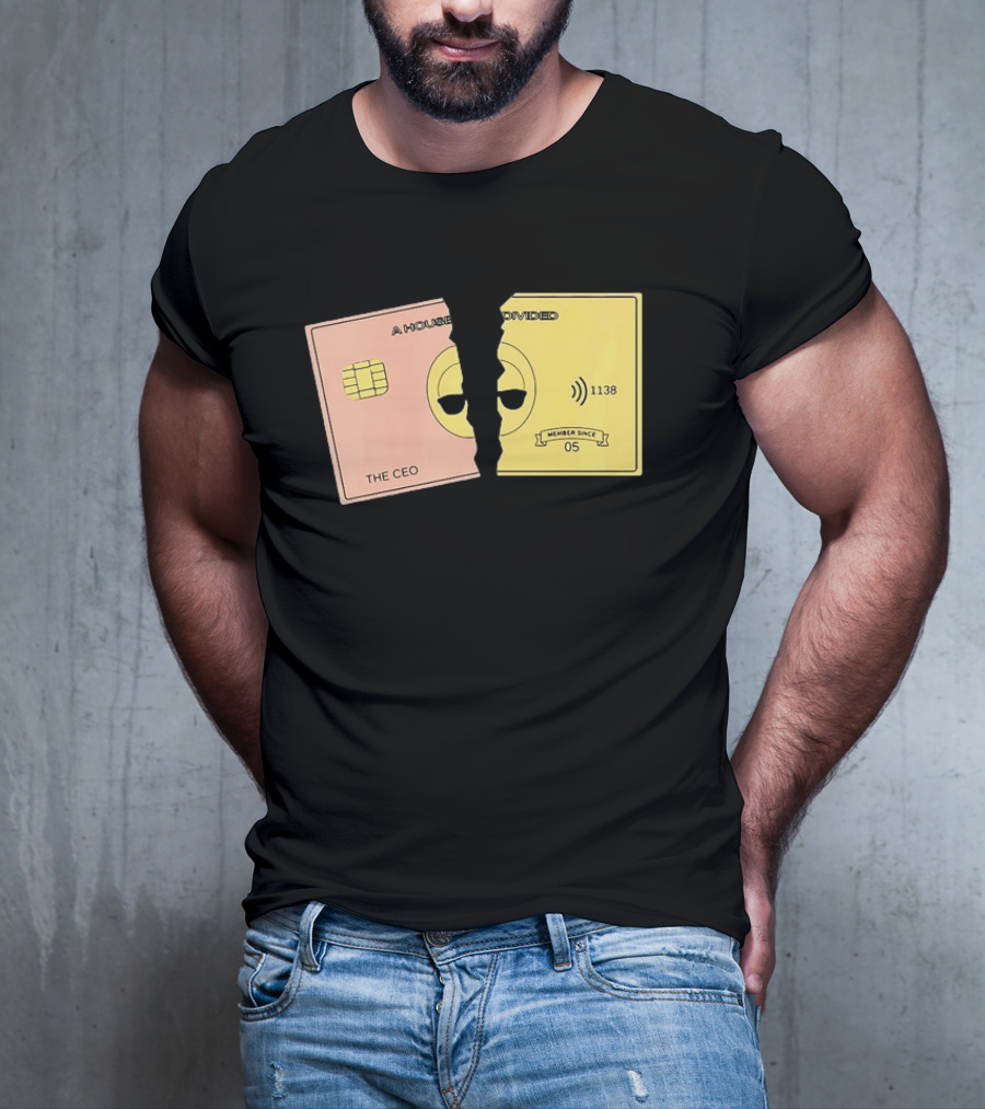 A House Divided The CEO Gold Card 1138 Member Since 05 T-Shirt