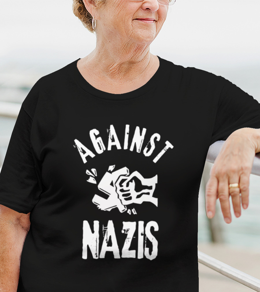 AGAINST NAZIS Clenched Fist Symbolizes Resistance T-Shirt