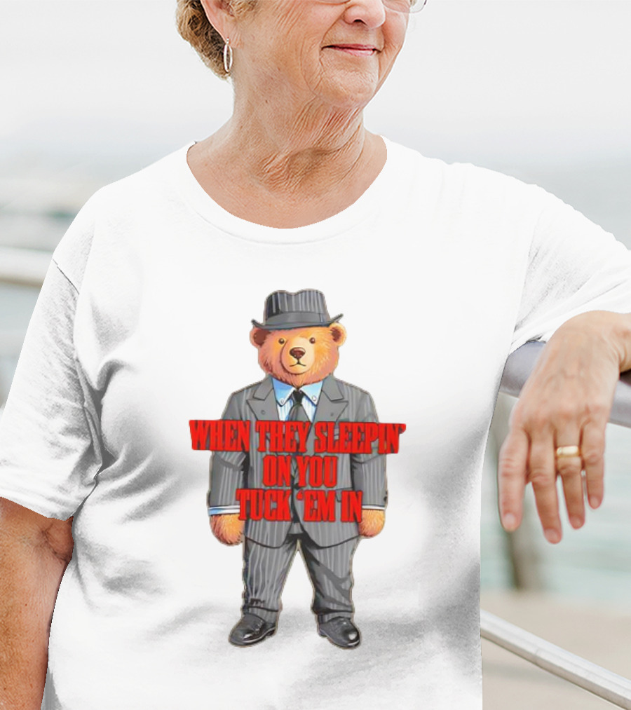 Bear When They Sleepin’ On You Tuck ’em In In Gangster Suit T-Shirt