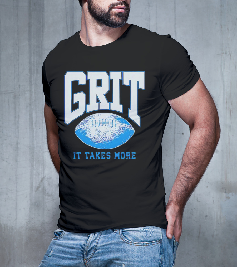 Detroit Lions Grit It Takes More Football Motivation T-Shirt