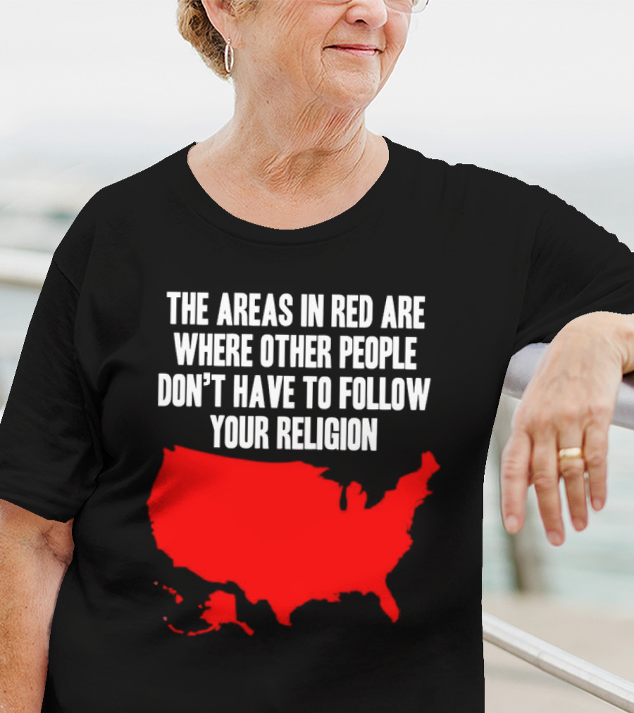 The Areas In Red Are Where Other People Don’t Have To Follow Your Religion Map USA T-Shirt