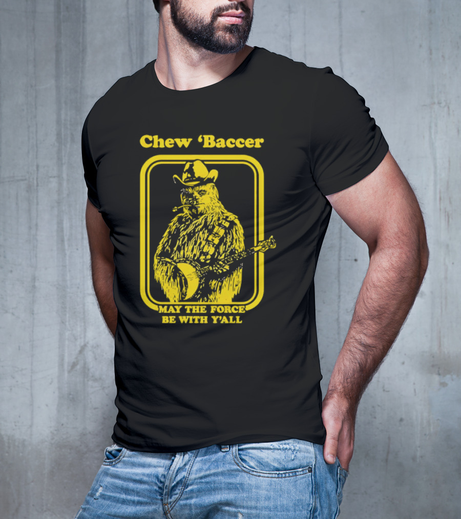 Chew ‘Baccer May The Force Be With Y’all Cowboy Banjo Player T-Shirt