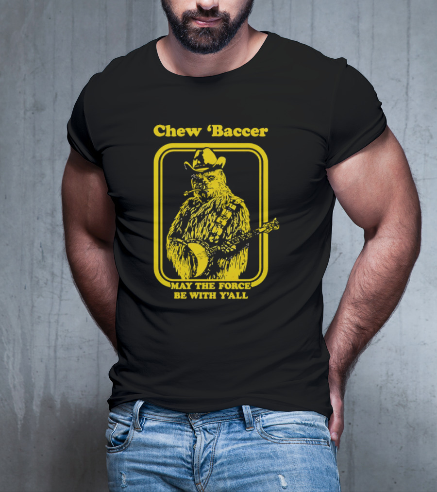 Chew ‘Baccer May The Force Be With Y’all Cowboy Banjo Player T-Shirt
