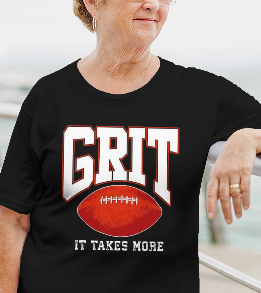 Grit It Takes More Football Determination T-Shirt