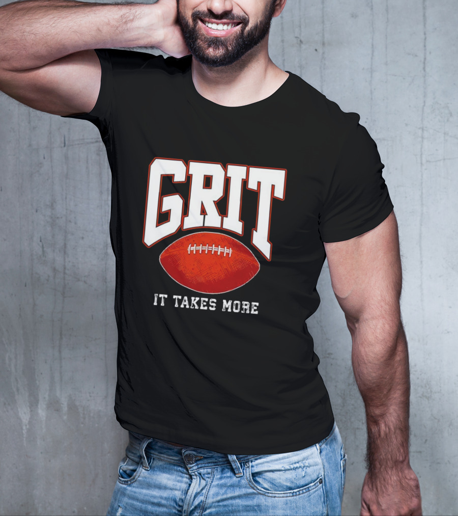 Grit It Takes More Football Determination T-Shirt