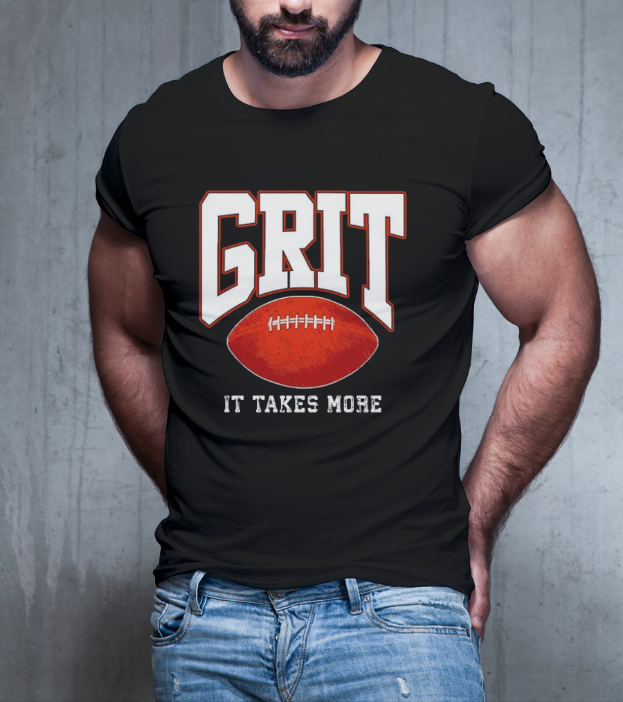 Grit It Takes More Football Determination T-Shirt
