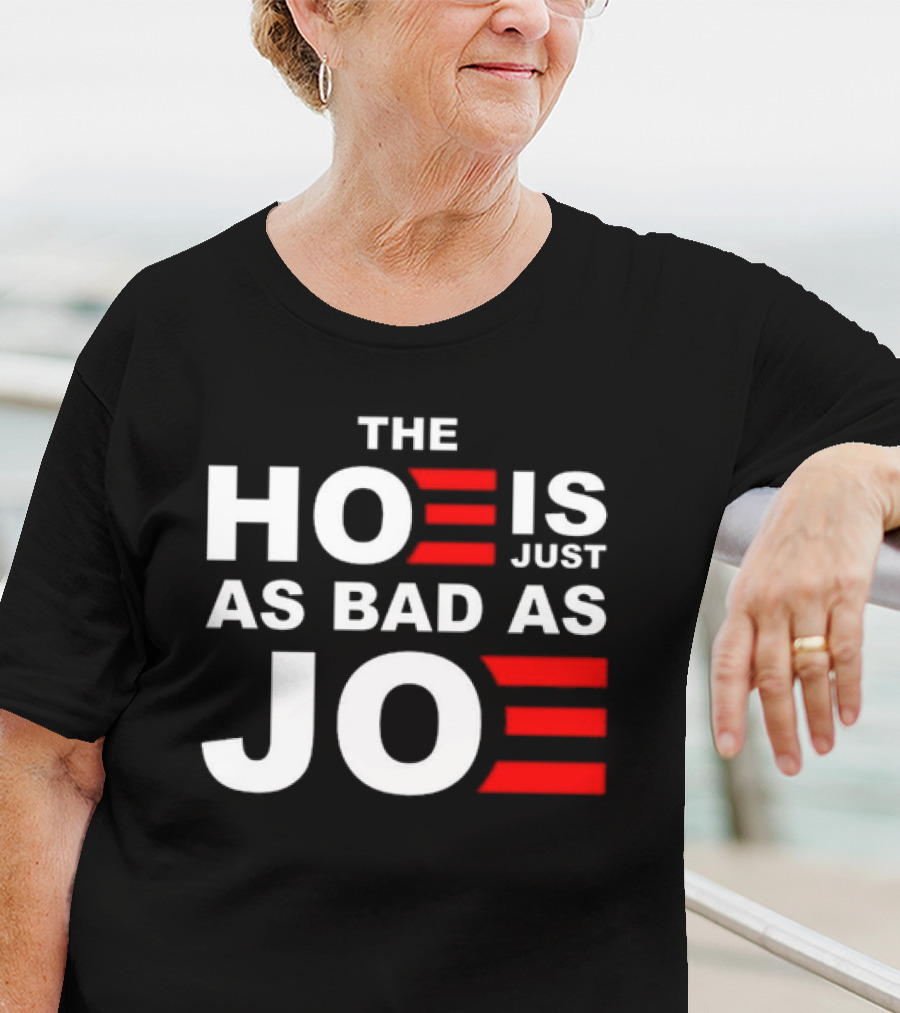 Sarah Larchmont The Hoe Is Just As Bad As Joe T-Shirt