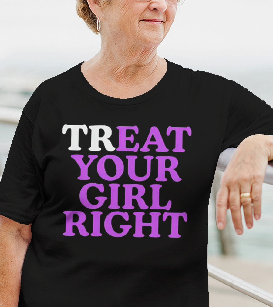 TREAT YOUR GIRL RIGHT Statement With Purple T-Shirt