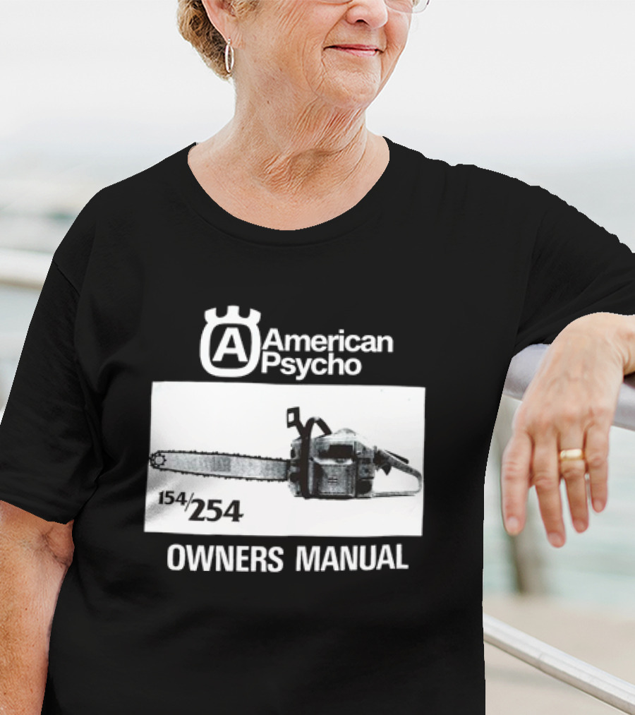 American Psycho Owners Manual Chainsaw 154/254 T-Shirt