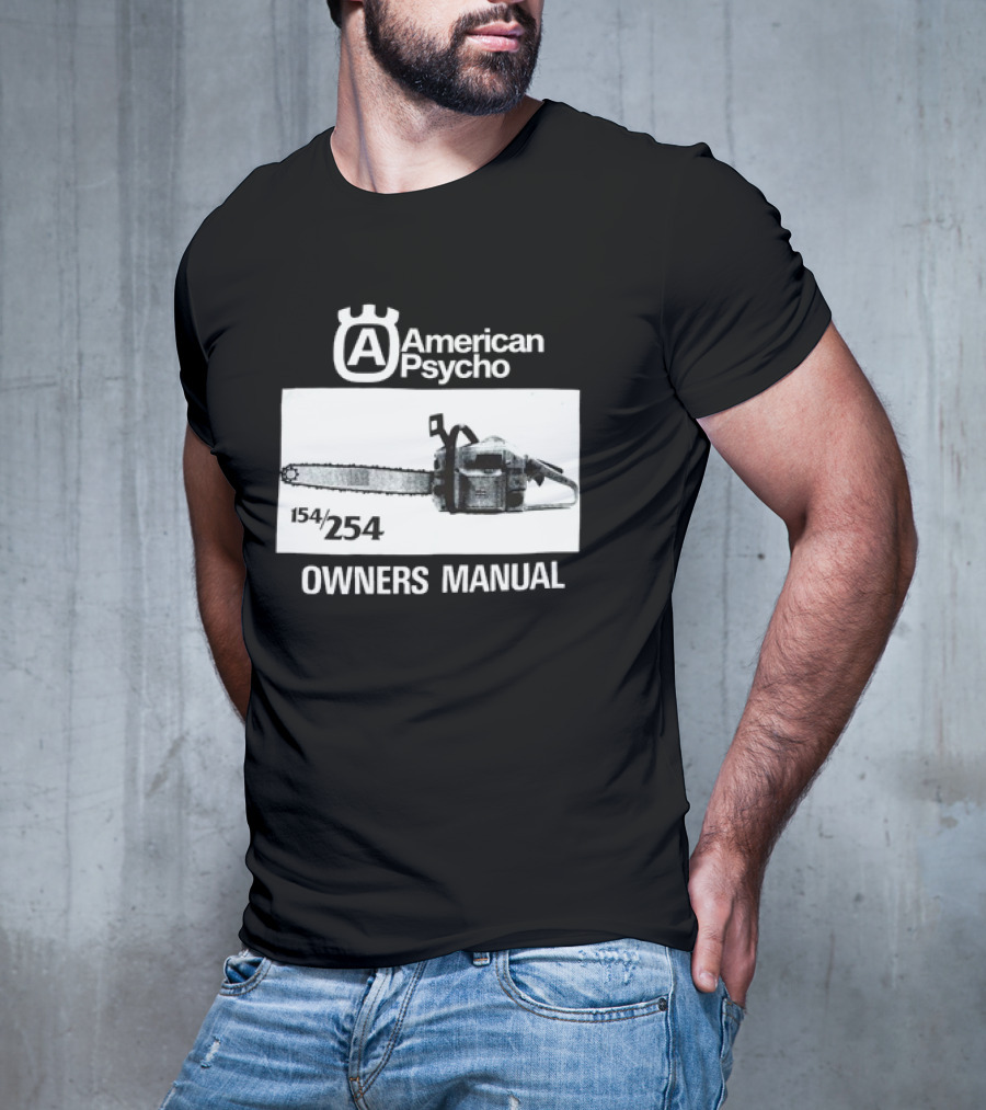 American Psycho Owners Manual Chainsaw 154/254 T-Shirt