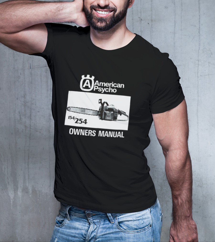 American Psycho Owners Manual Chainsaw 154/254 T-Shirt