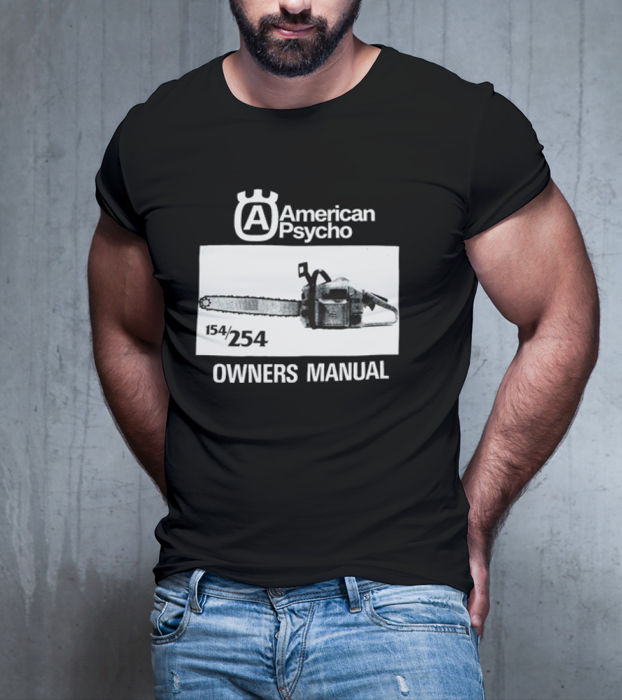 American Psycho Owners Manual Chainsaw 154/254 T-Shirt