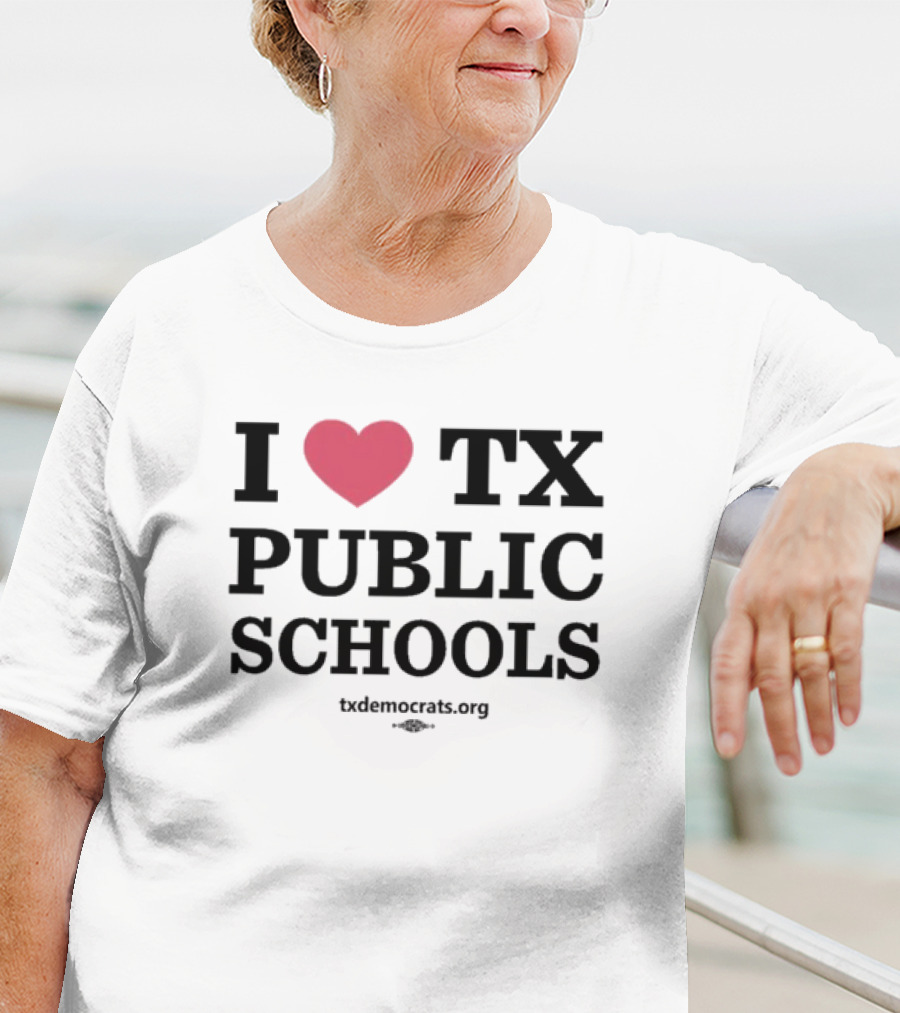 I Heart TX Public Schools Txdemocrats.org T-Shirt