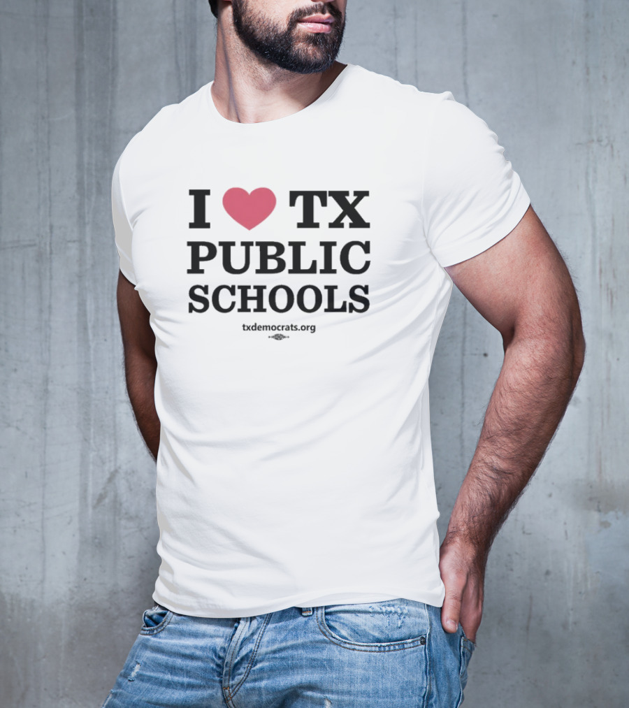 I Heart TX Public Schools Txdemocrats.org T-Shirt