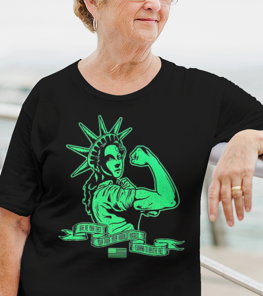 Lady Liberty Flexing Give Me Your Tired Your Poor Your Huddled Masses Yearning To Breathe Free T-Shirt