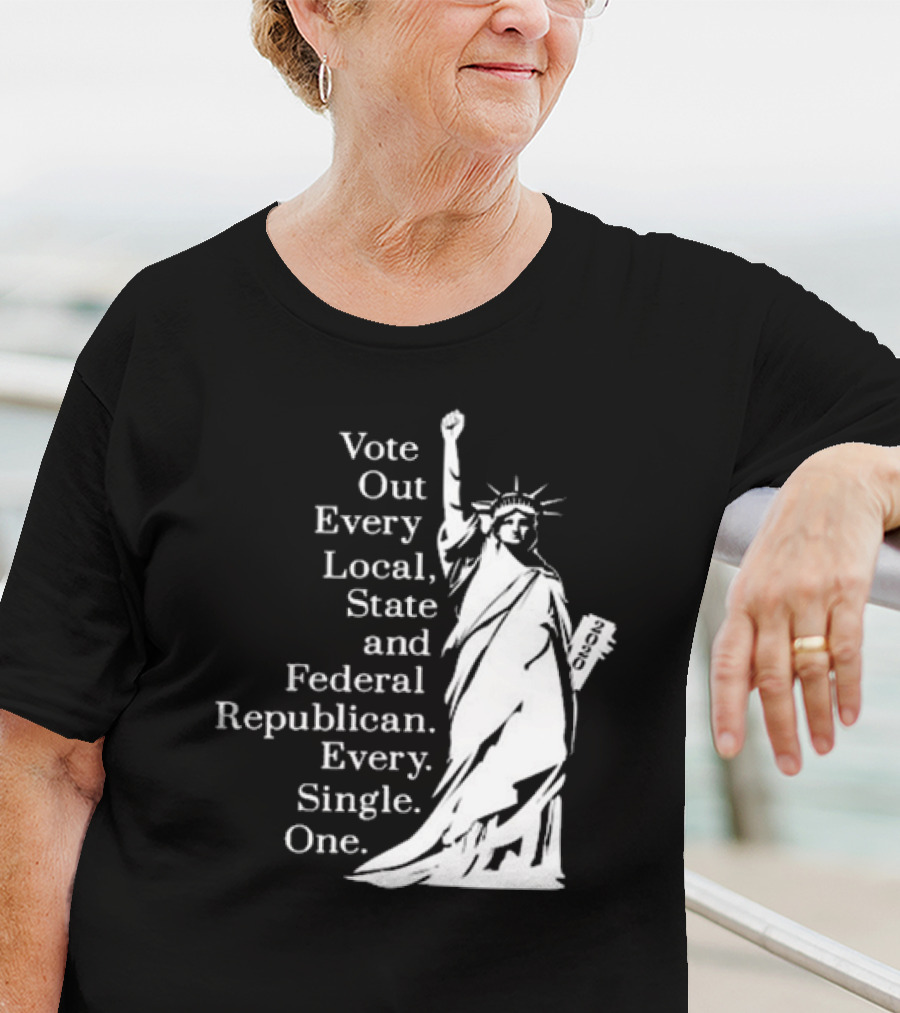 Vote Out Every Local State And Federal Republican Liberty Statue T-Shirt