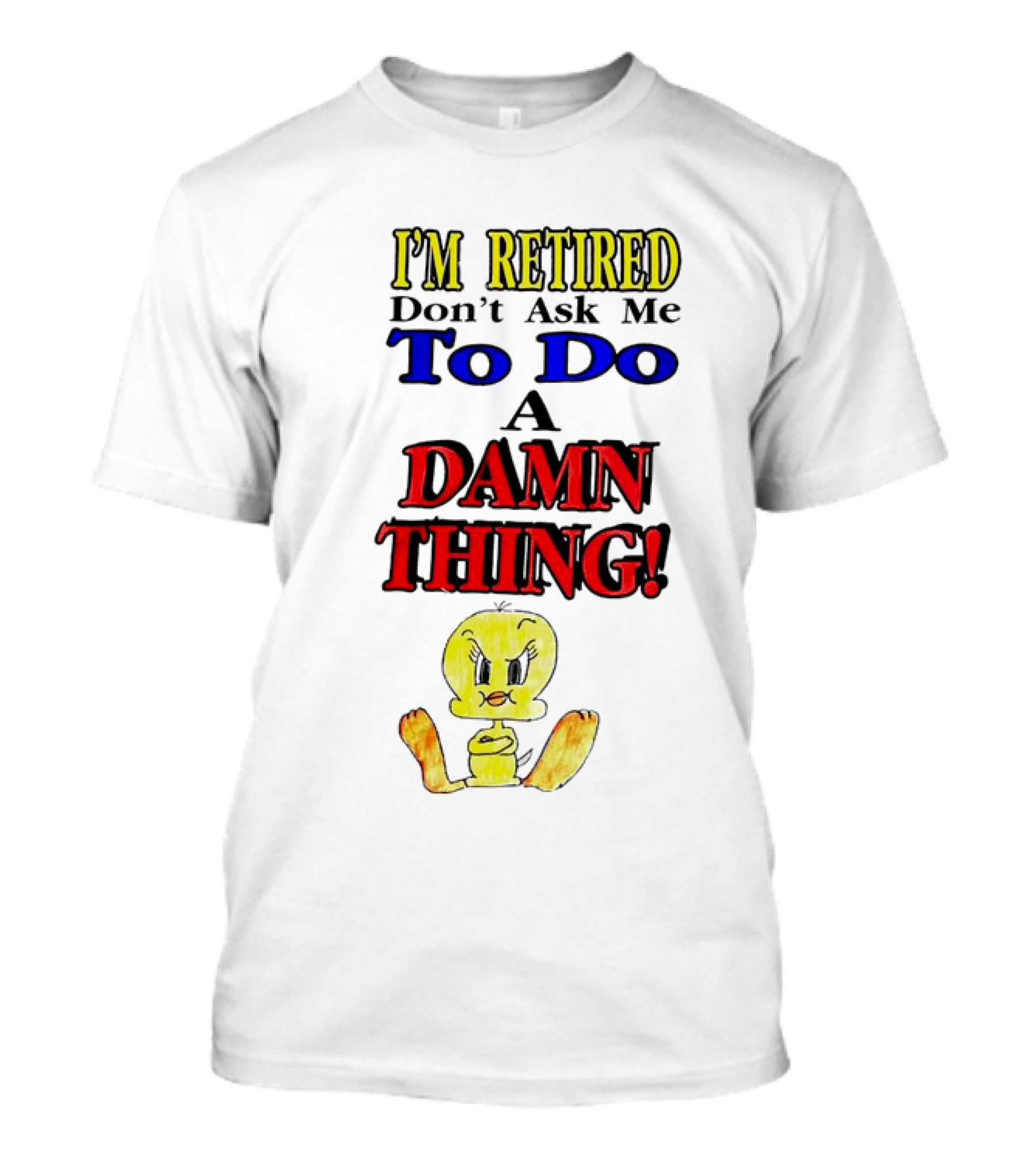 I'm Retired Don't Ask Me To Do A Damn Thing Cartoon Duck T-Shirt