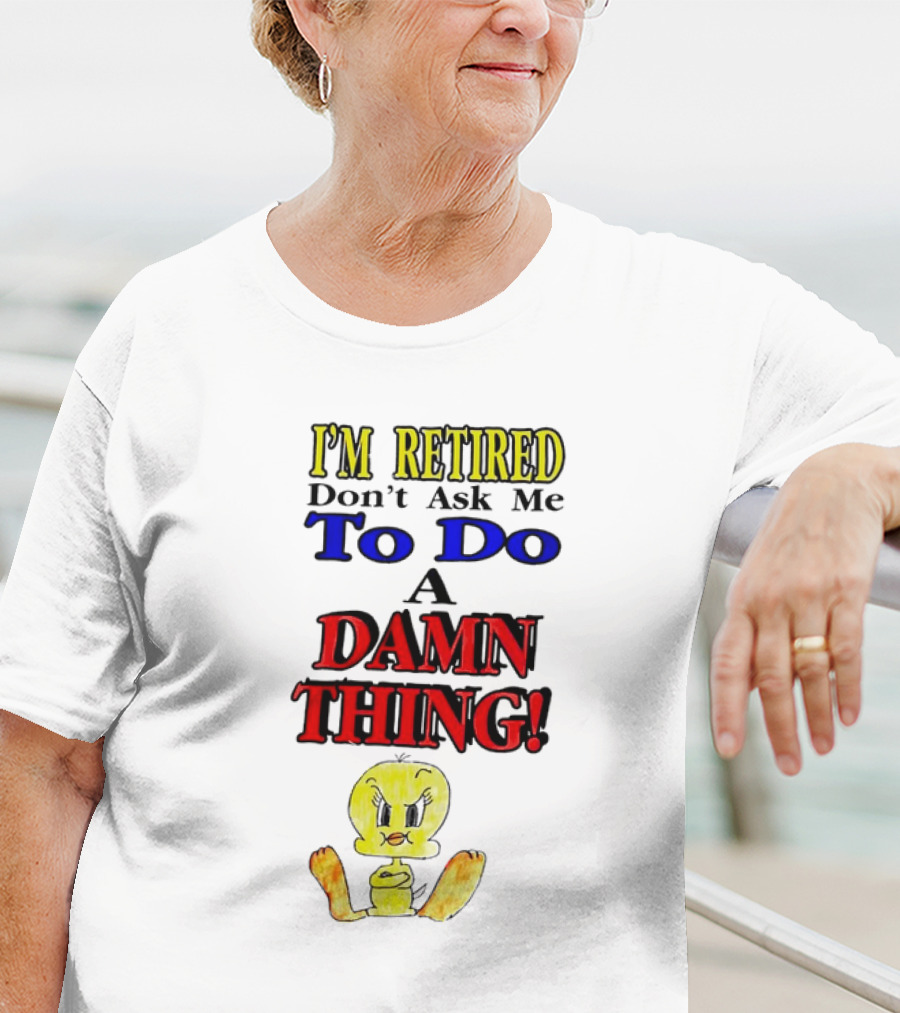 I'm Retired Don't Ask Me To Do A Damn Thing Cartoon Duck T-Shirt