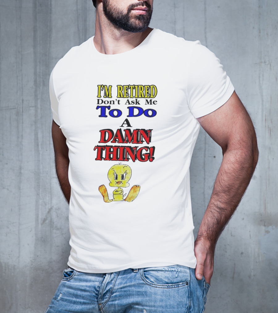 I'm Retired Don't Ask Me To Do A Damn Thing Cartoon Duck T-Shirt