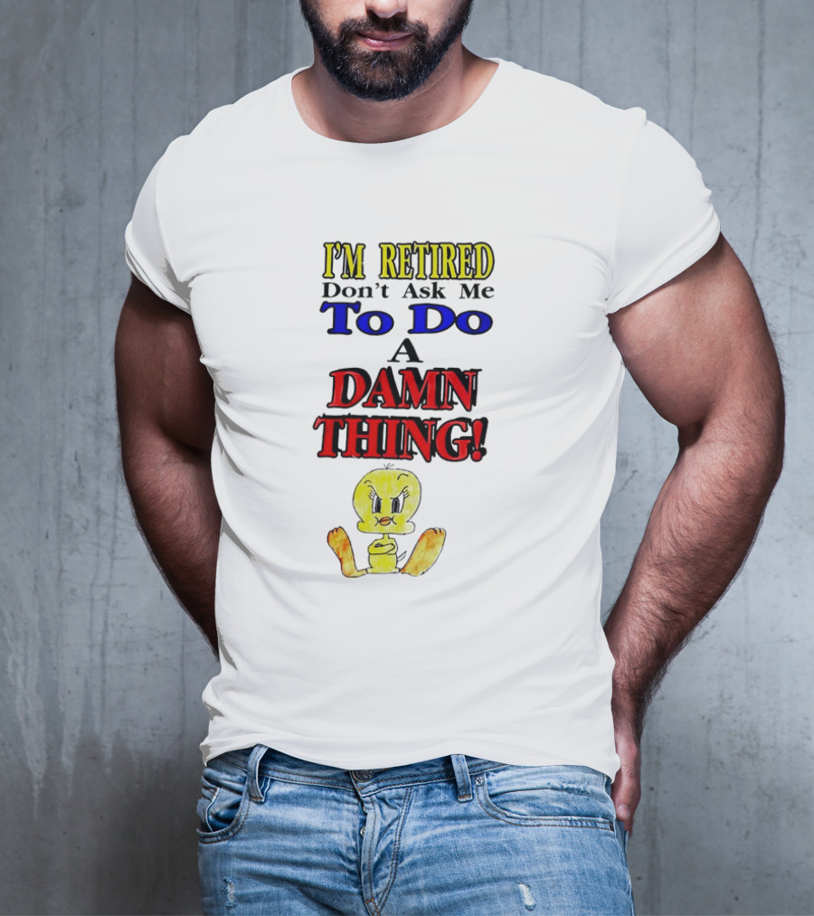 I'm Retired Don't Ask Me To Do A Damn Thing Cartoon Duck T-Shirt