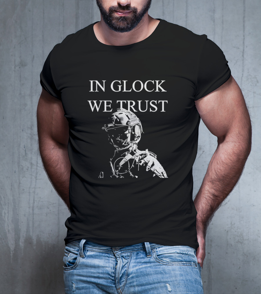 In Glock We Trust Tactical Soldier T-Shirt