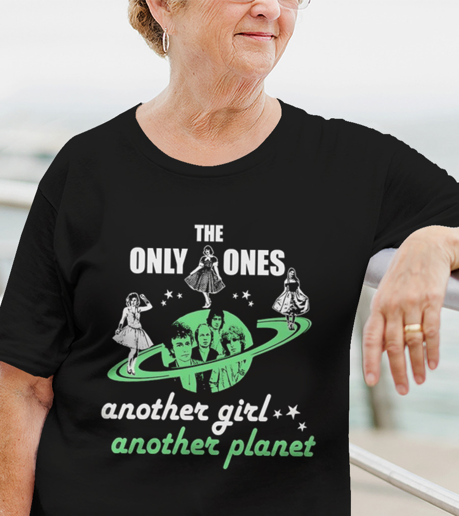 The Only Ones Another Girl Another Planet Sci-Fi T-Shirt