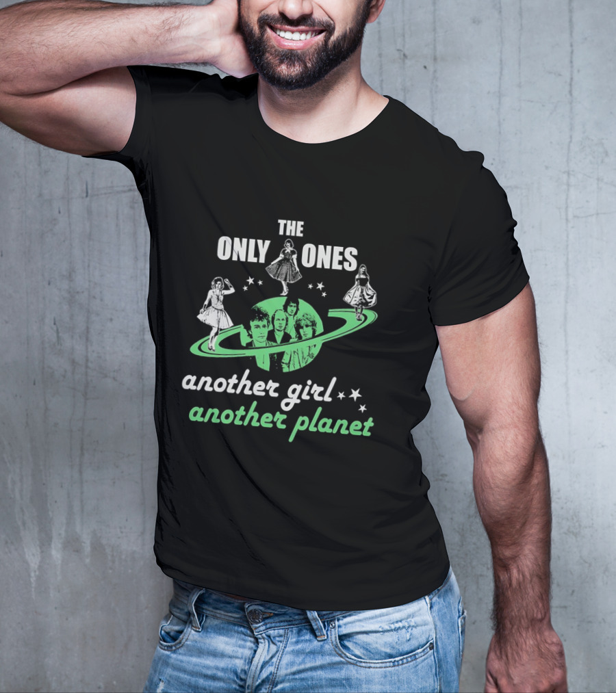 The Only Ones Another Girl Another Planet Sci-Fi T-Shirt