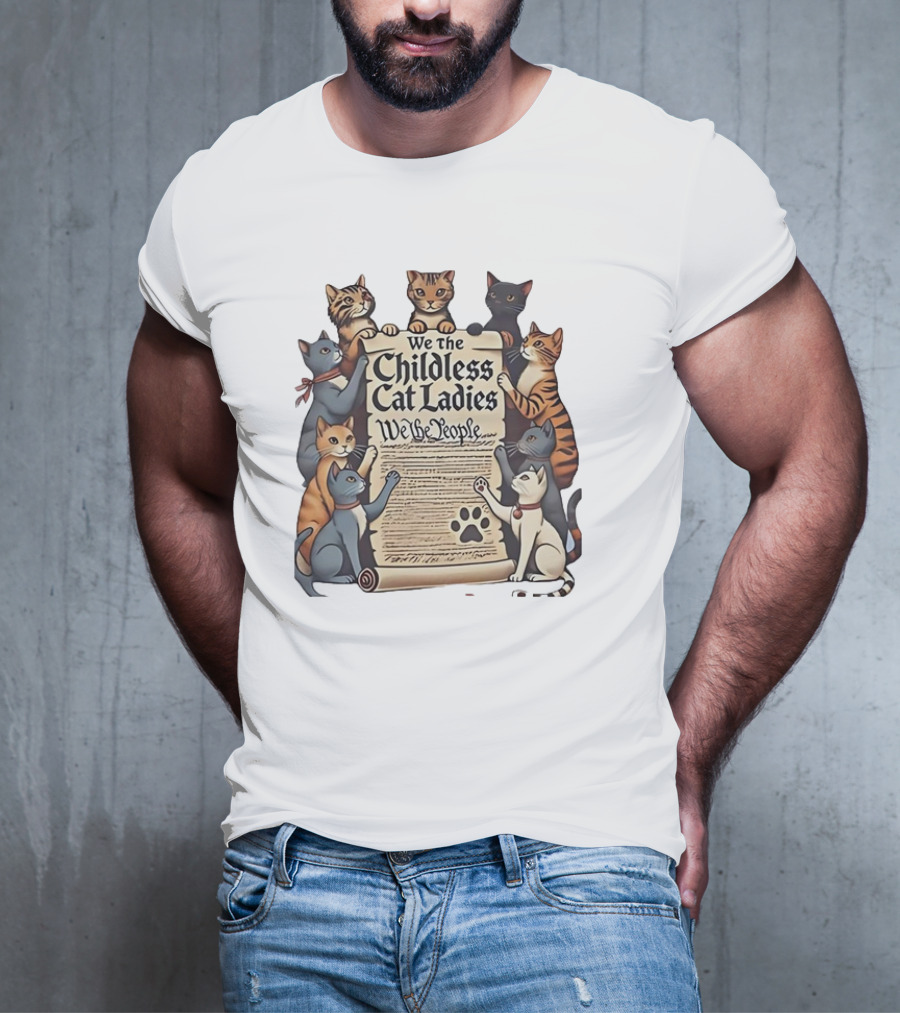 We The Childless Cat Ladies We The People T-Shirt