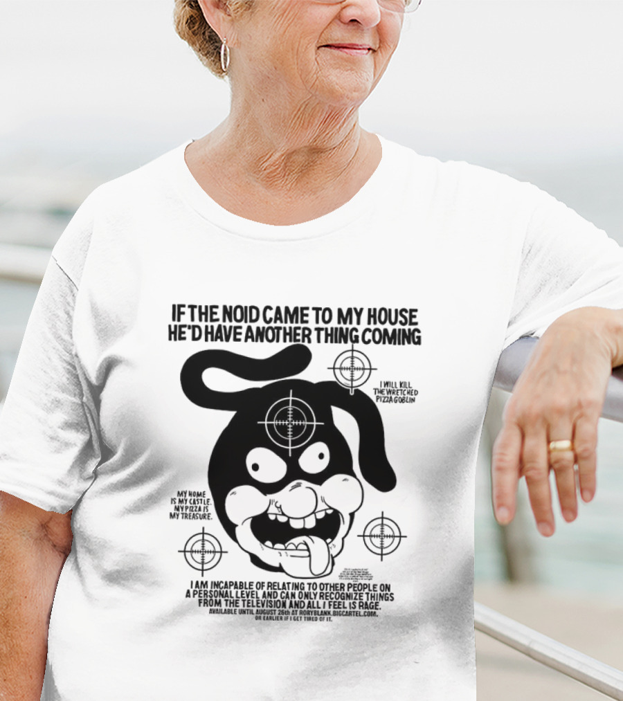 If The Noid Came To My House He’d Have Another Thing Coming Avoid The Noid I Will Kill The Weekend Pizza Blow My Home Is My Castle My Pizza Is My Treasure T-Shirt