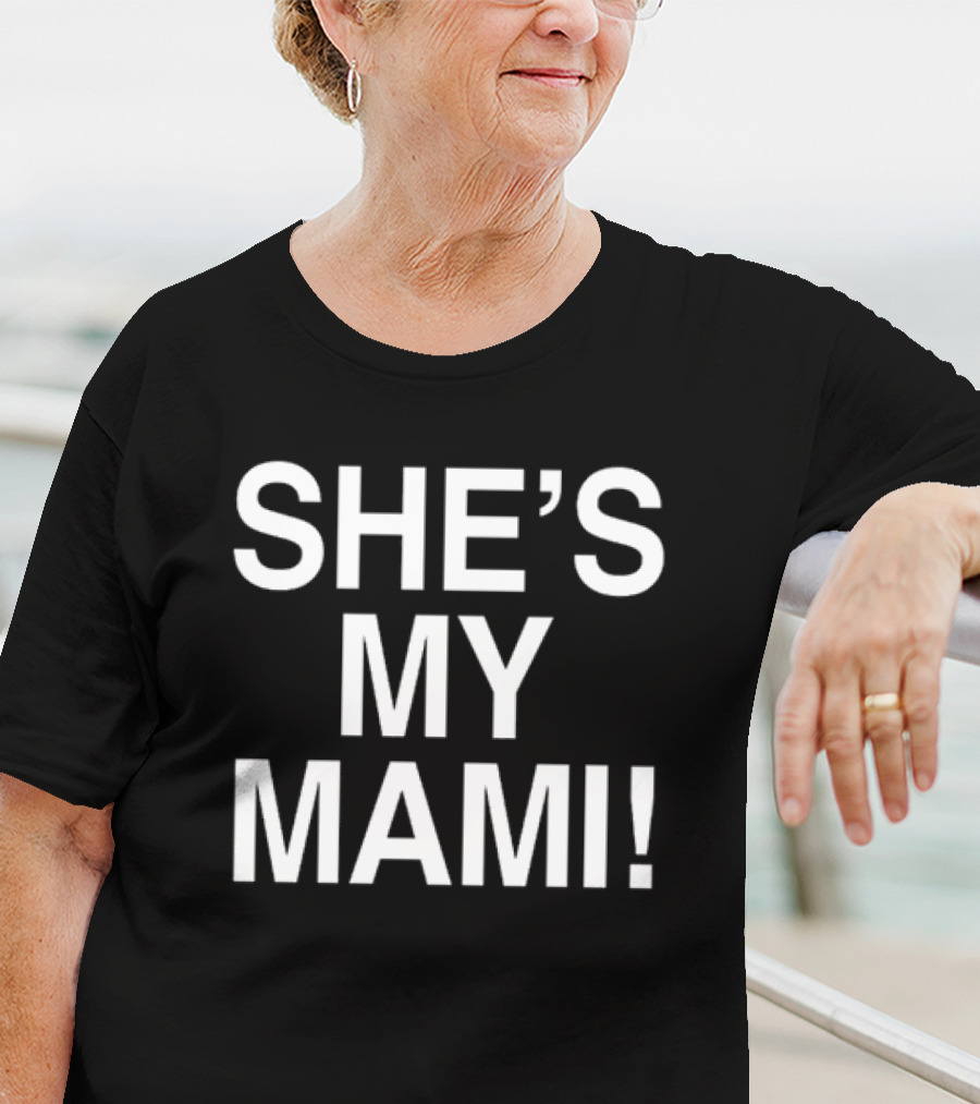 SHE'S MY MAMI T-Shirt