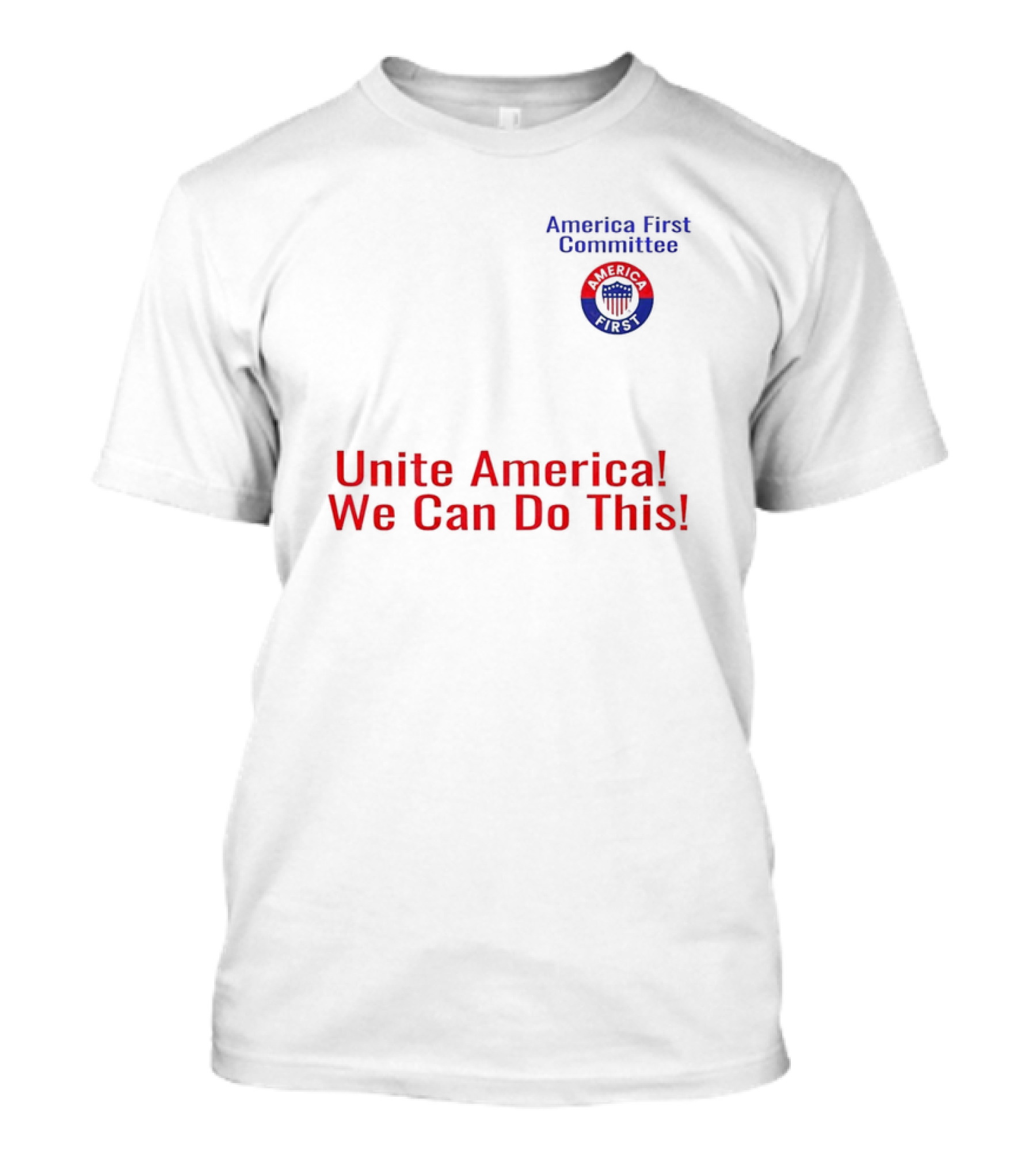 Unite America We Can Do This America First Committee T-Shirt
