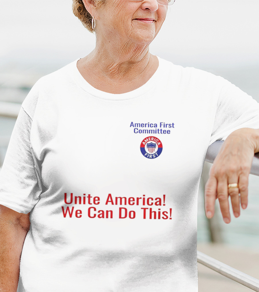 Unite America We Can Do This America First Committee T-Shirt