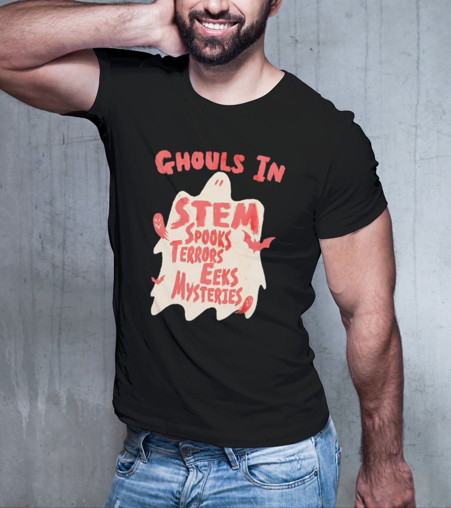 Ghouls In STEM Spooks Terrors Eeks Mysteries T-Shirt