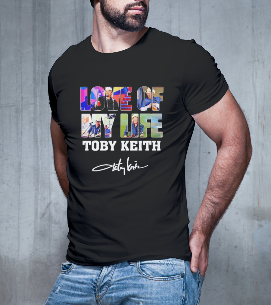LOVE OF MY LIFE TOBY KEITH SIGNATURE T-Shirt