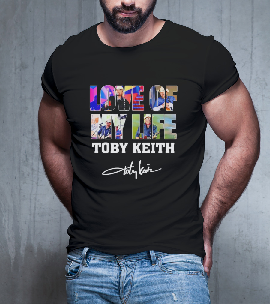 LOVE OF MY LIFE TOBY KEITH SIGNATURE T-Shirt