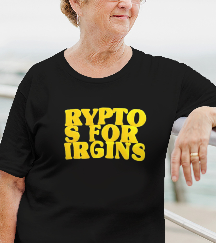 Crypto S For Irgins T-Shirt