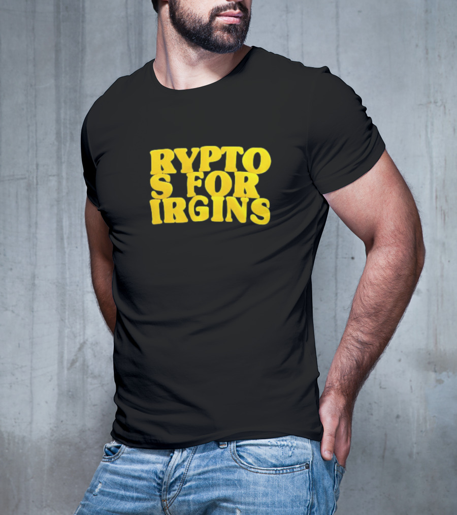 Crypto S For Irgins T-Shirt