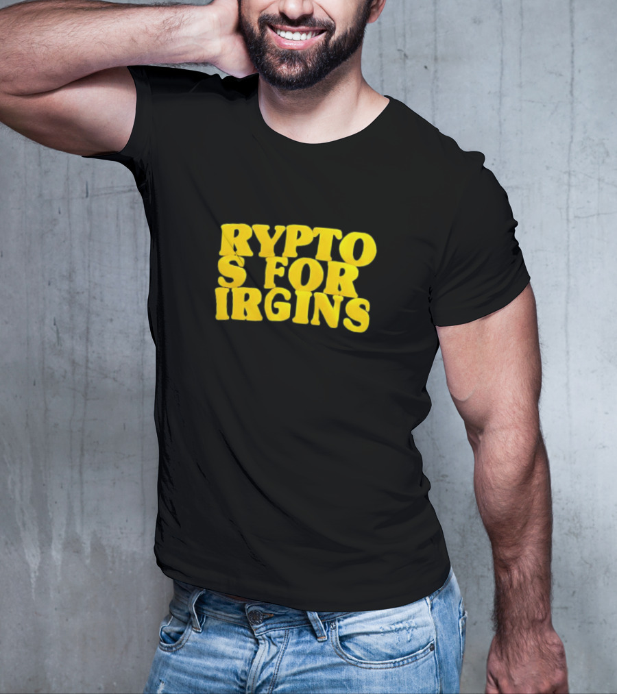 Crypto S For Irgins T-Shirt