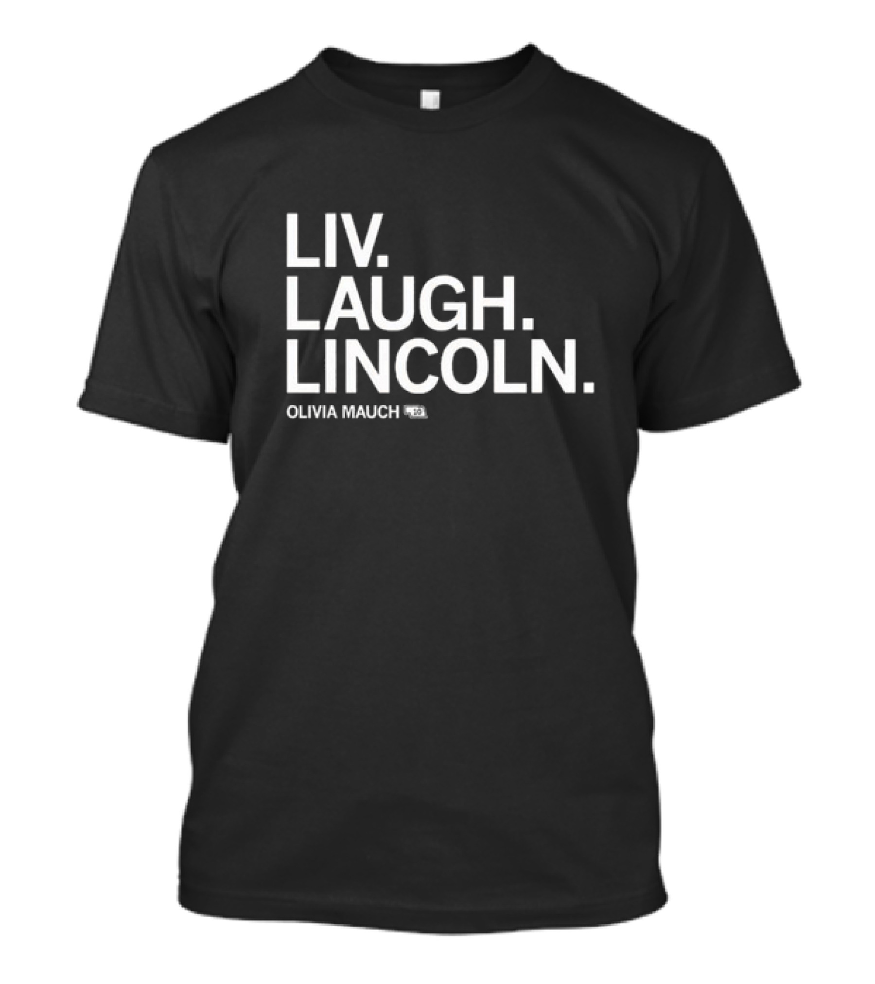 Liv Laugh Lincoln Olivia Mauch T-Shirt