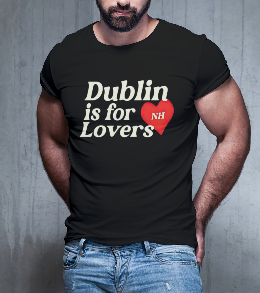Dublin Is For Lovers NH Heart Niall Horan T-Shirt